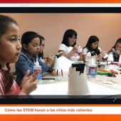 Autoconfianza y perseverancia, los valores que proporcionan las carreras STEM a niñas y mujeres